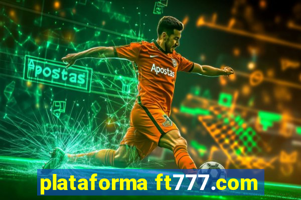 plataforma ft777.com