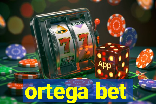 ortega bet