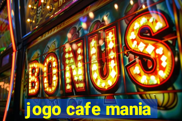 jogo cafe mania