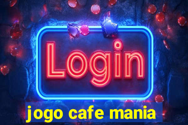 jogo cafe mania