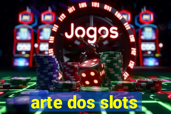 arte dos slots