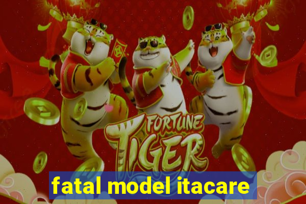 fatal model itacare