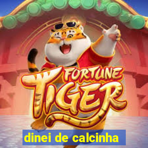 dinei de calcinha