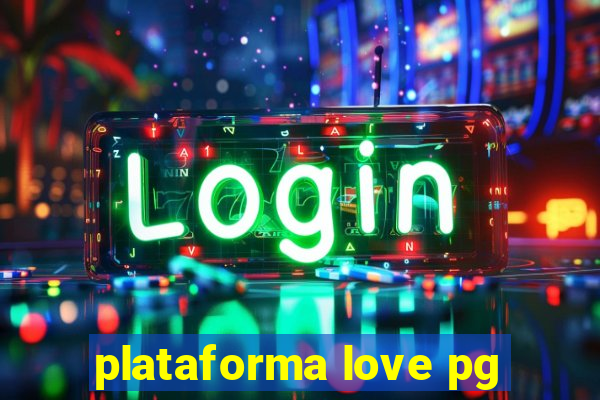 plataforma love pg