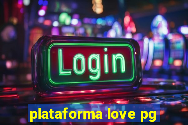 plataforma love pg