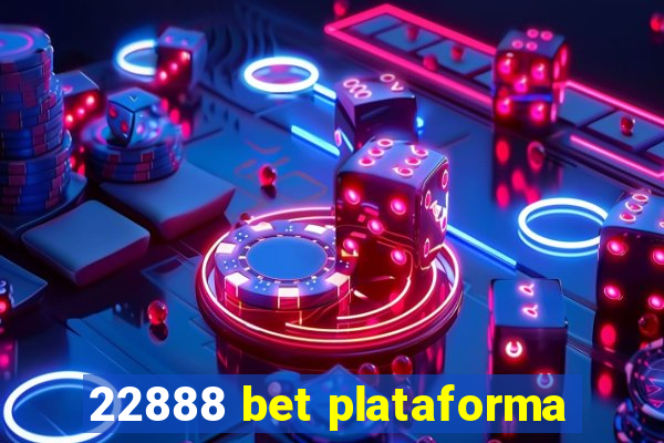 22888 bet plataforma