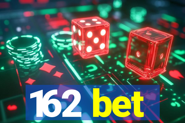 162 bet