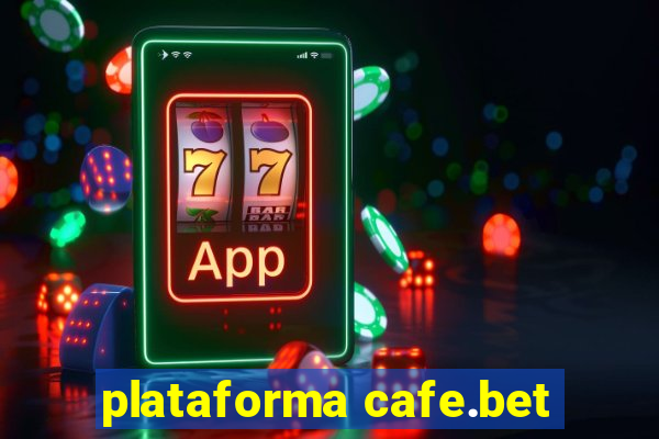 plataforma cafe.bet