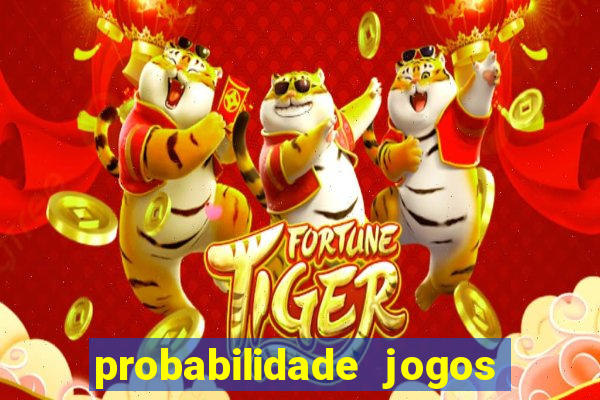 probabilidade jogos de hoje