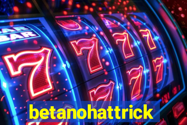 betanohattrick