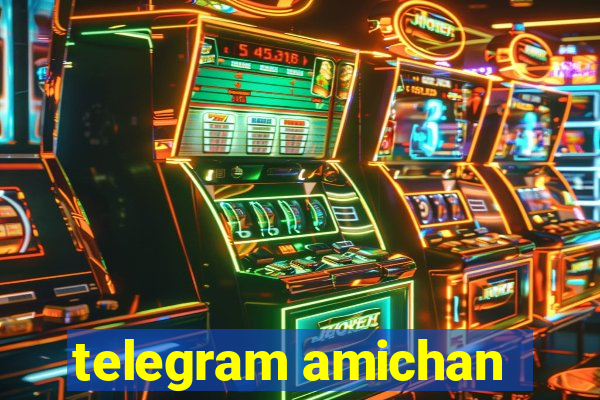 telegram amichan