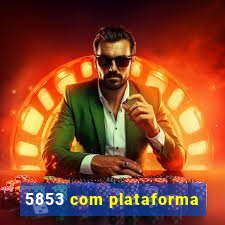 5853 com plataforma
