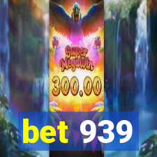 bet 939