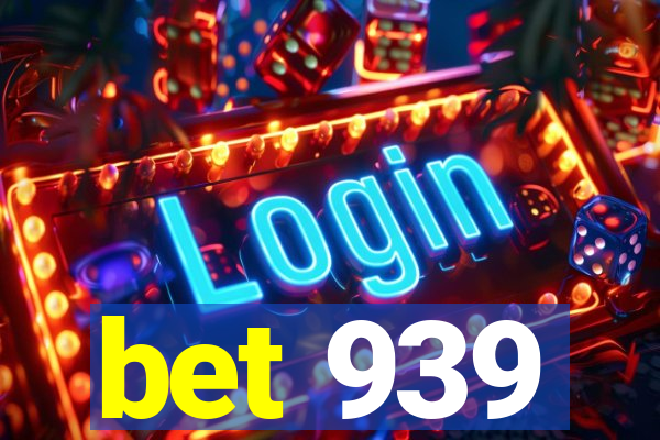 bet 939