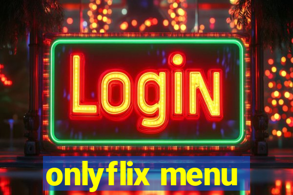 onlyflix menu