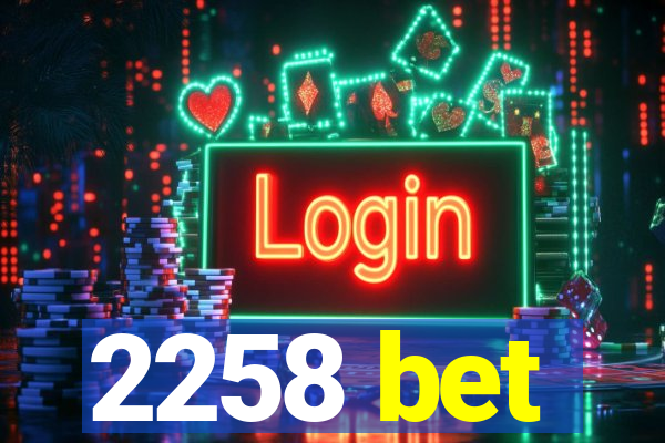 2258 bet