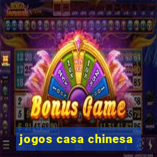 jogos casa chinesa