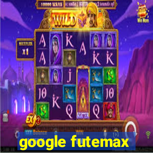 google futemax