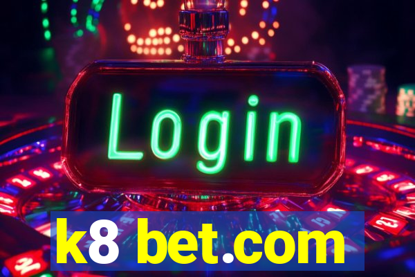 k8 bet.com