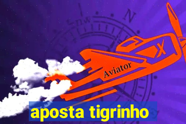 aposta tigrinho