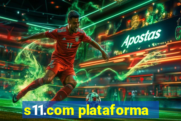 s11.com plataforma