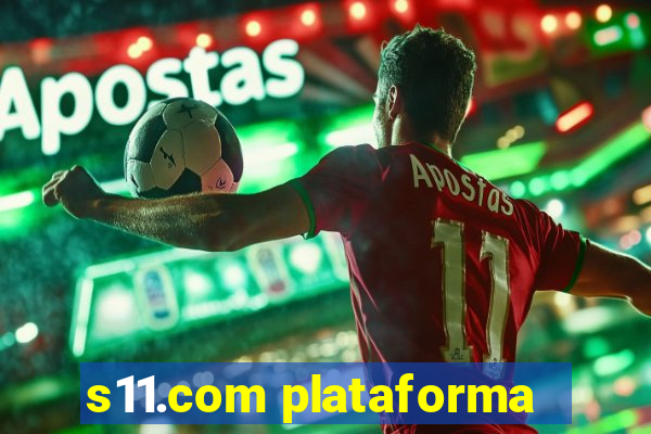 s11.com plataforma