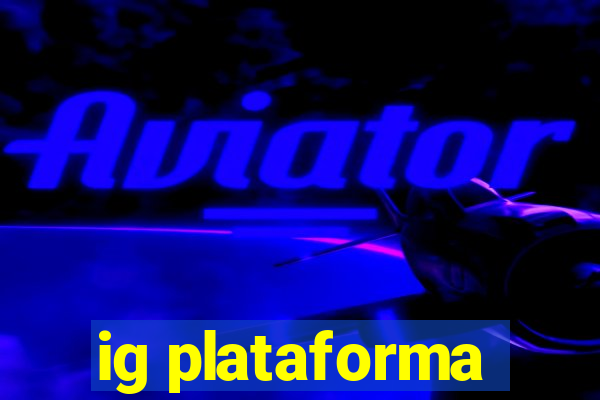 ig plataforma