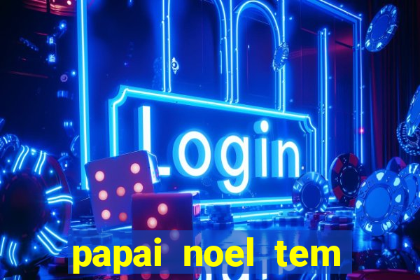 papai noel tem quantos anos