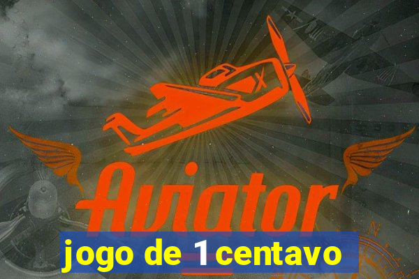 jogo de 1 centavo