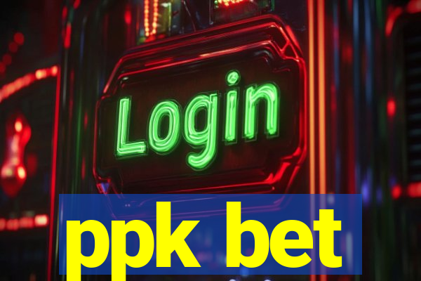 ppk bet