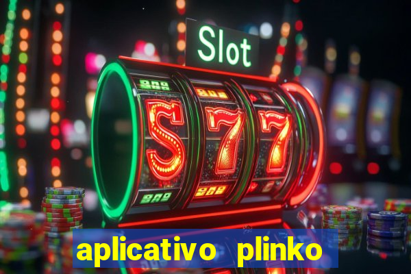 aplicativo plinko paga mesmo