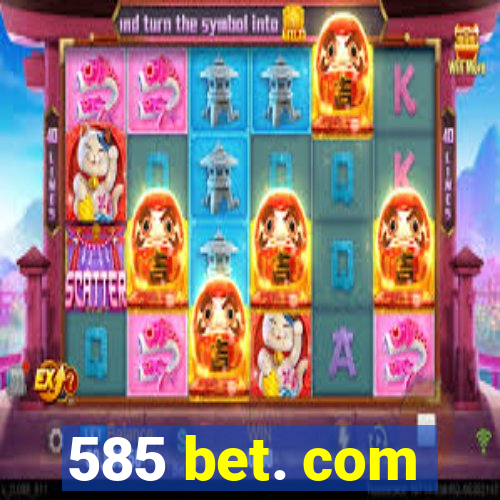 585 bet. com