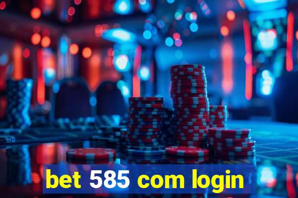 bet 585 com login