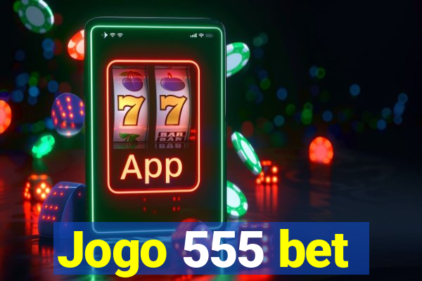 Jogo 555 bet