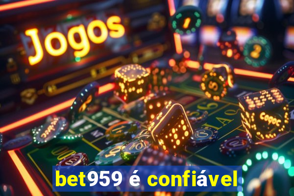 bet959 é confiável