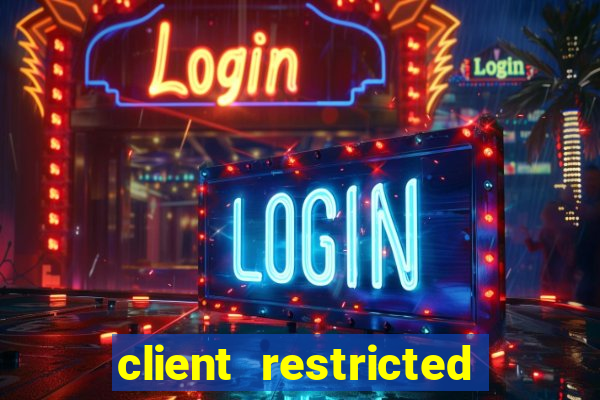 client restricted for action withdraw