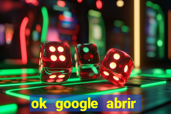 ok google abrir jogo de c****