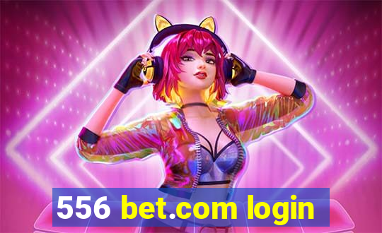 556 bet.com login