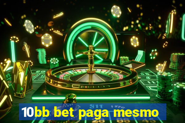 10bb bet paga mesmo