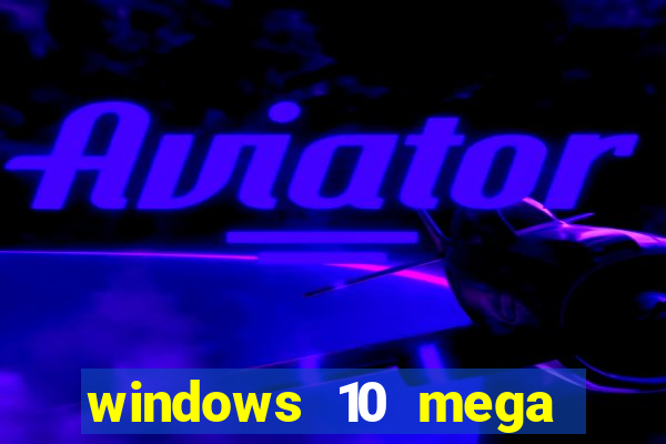 windows 10 mega lite premium download