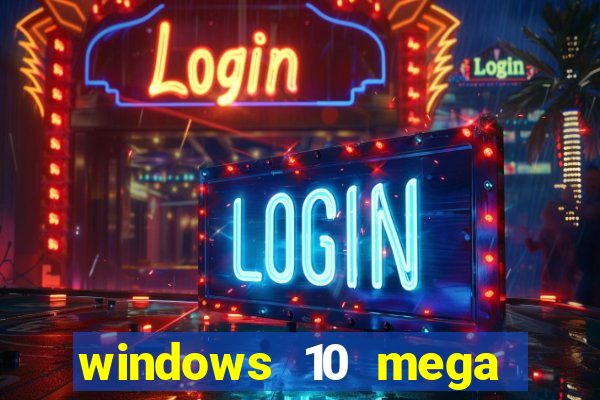 windows 10 mega lite premium download