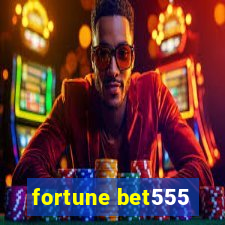 fortune bet555