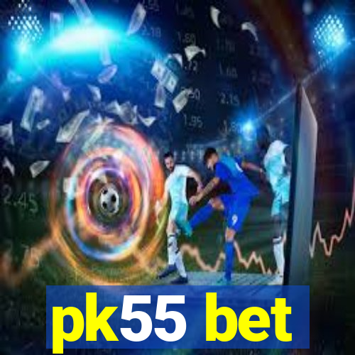 pk55 bet