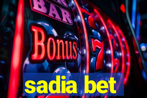 sadia bet