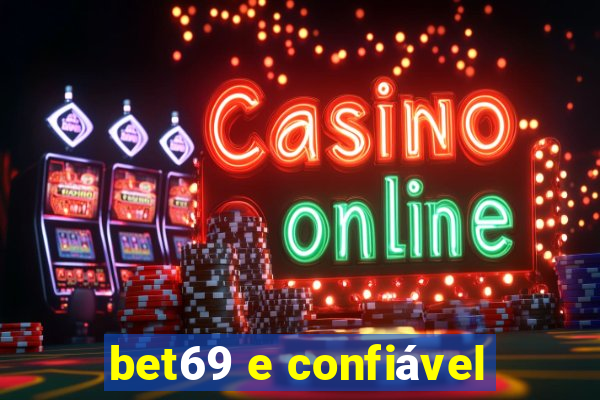 bet69 e confiável