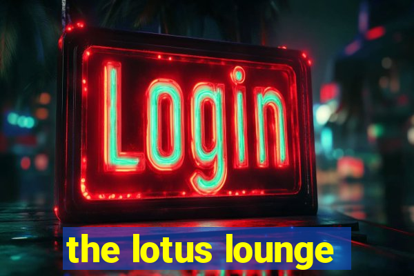 the lotus lounge