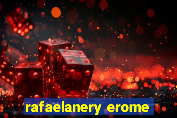 rafaelanery erome