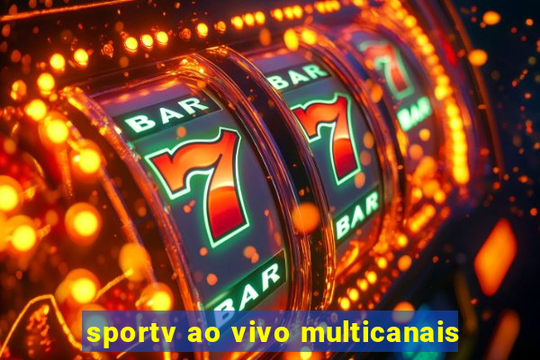 sportv ao vivo multicanais