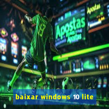 baixar windows 10 lite
