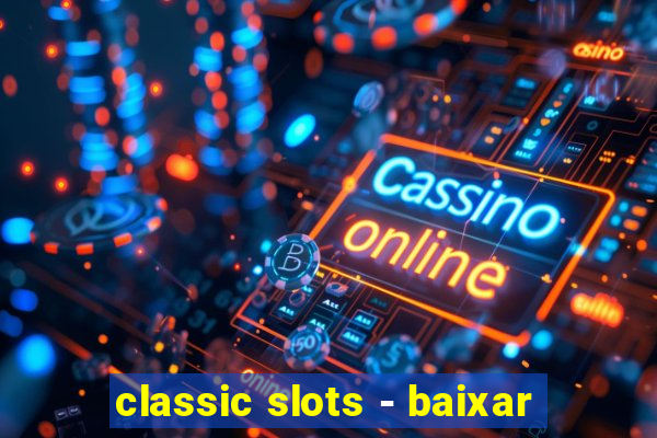 classic slots - baixar